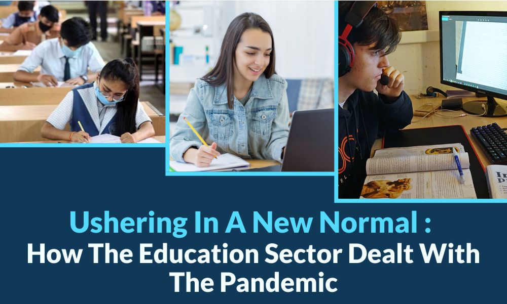 Ushering In A New Normal: How The Education Sector Dealt With The Pandemic