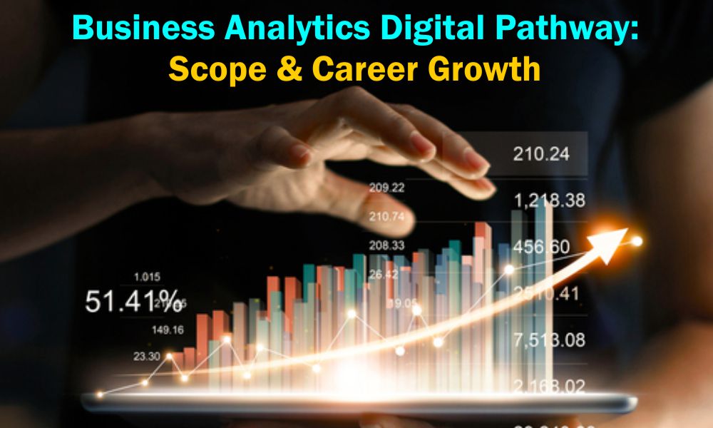 Business Analytics Digital Pathway:  Scope & Career Growth